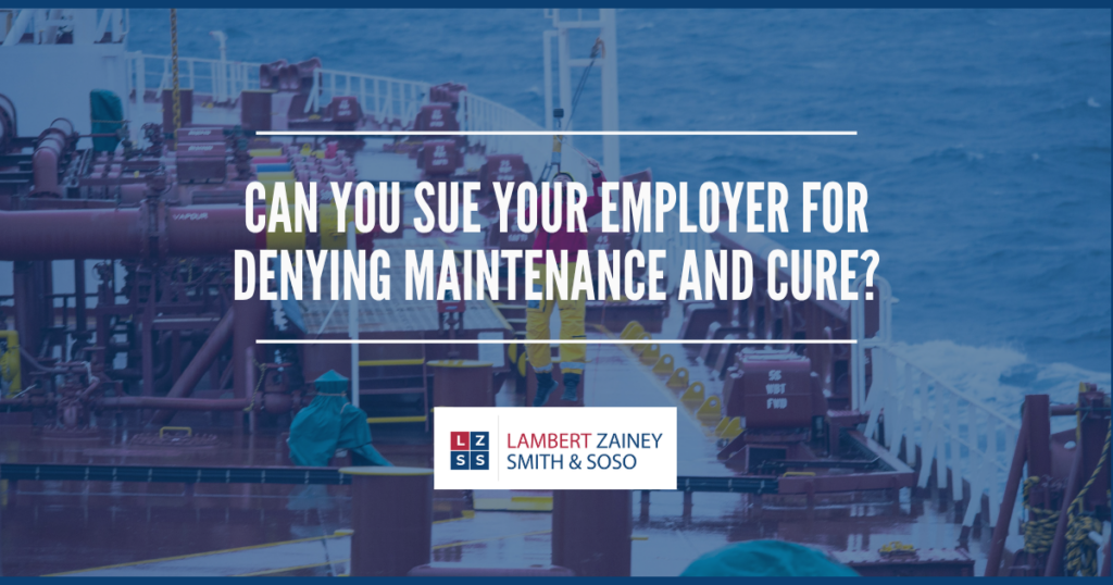 Can You Sue Your Employer for Denying Maintenance and Cure? Can You Sue Your Employer for Denying Maintenance and Cure